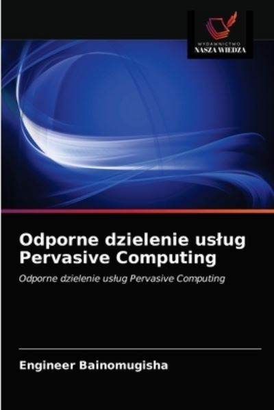 Cover for Engineer Bainomugisha · Odporne dzielenie uslug Pervasive Computing (Paperback Book) (2021)