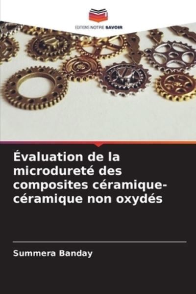 Cover for Summera Banday · Évaluation de la microdureté des composites céramique-céramique non oxydés (Paperback Book) (2023)