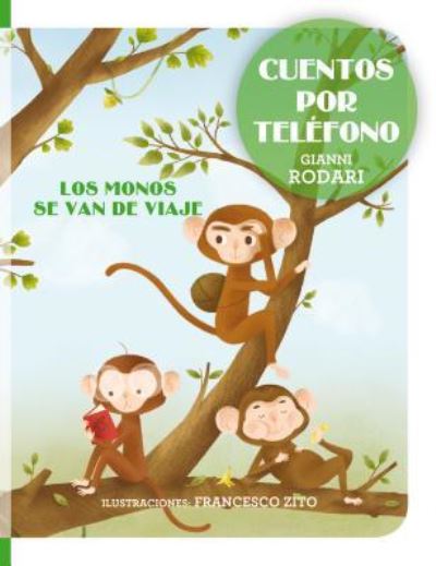 Cover for Gianni Rodari · Cuentos por teléfono - Los monos se van de viaje (Gebundenes Buch) (2017)