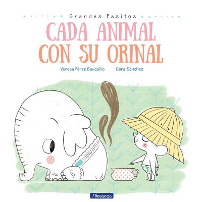 Cover for Vanesa Pérez-Sauquillo · Cada animal con su orinal (Book) [Primera edición. edition] (2018)