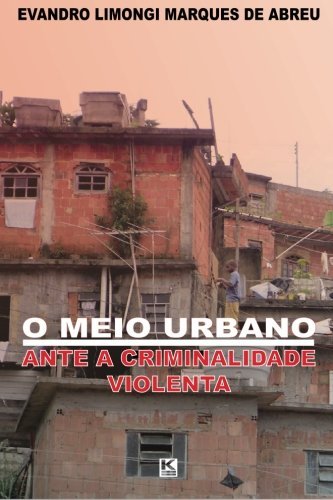Cover for Evandro Limongi Marques De Abreu · O Meio Urbano Ante a Criminalidade Violenta (Pocketbok) [Portuguese edition] (2012)