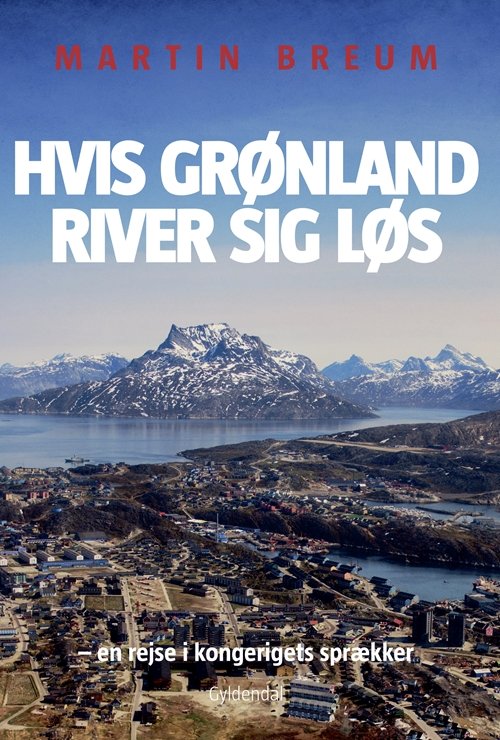Cover for Martin Breum · Hvis Grønland river sig løs (Sewn Spine Book) [1. Painos] (2018)