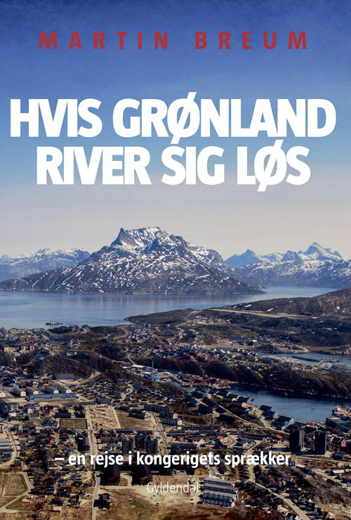 Cover for Martin Breum · Hvis Grønland river sig løs (Sewn Spine Book) [1. wydanie] (2018)