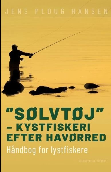 "Sølvtøj" – kystfiskeri efter havørred. Håndbog for lystfiskere - Jens Ploug Hansen - Livros - Saga - 9788728457757 - 28 de junho de 2022