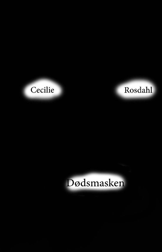 Dødsmasken - Cecilie Rosdahl - Books - Rosdahls Forlag - 9788740943757 - August 14, 2017