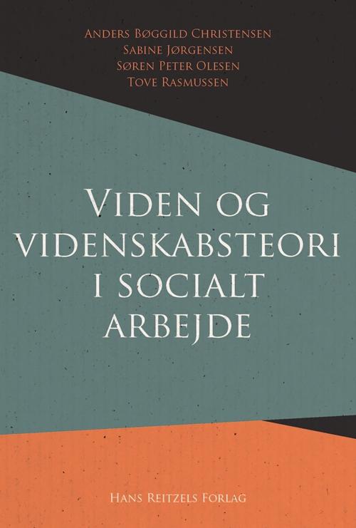 Cover for Anders Bøggild Christensen; Sabine Jørgensen; Søren Peter Olesen; Tove Rasmussen · Viden og videnskabsteori i socialt arbejde (Sewn Spine Book) [1. Painos] (2015)