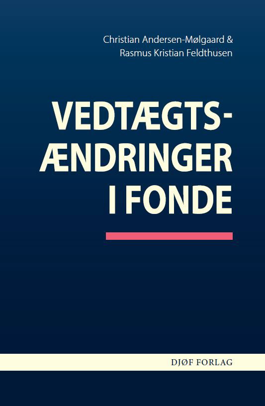 Vedtægtsændringer i fonde - Rasmus Feldthusen & Christian Andersen-Mølgaard - Books - Djøf Forlag - 9788757451757 - November 23, 2021