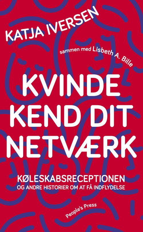 Kvinde kend dit netværk - Katja Iversen med Lisbeth Bille - Livros - People'sPress - 9788772003757 - 8 de maio de 2018