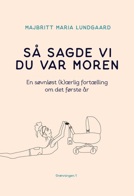 Cover for Majbritt Maria Lundgaard · Så sagde vi du var moren (Sewn Spine Book) [1th edição] (2021)