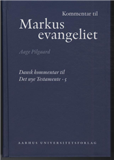 Cover for Aage Pilgaard · Dansk kommentar til Det nye testamente (DKNT): Kommentar til Markusevangeliet (Bound Book) [2e uitgave] [Indbundet] (2008)