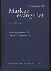 Cover for Aage Pilgaard · Dansk kommentar til Det nye testamente (DKNT): Kommentar til Markusevangeliet (Inbunden Bok) [2:a utgåva] [Indbundet] (2008)