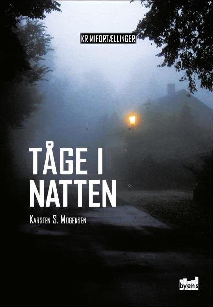 Tåge i natten - Karsten S. Mogensen - Kirjat - Byens Forlag - 9788792999757 - torstai 9. helmikuuta 2017