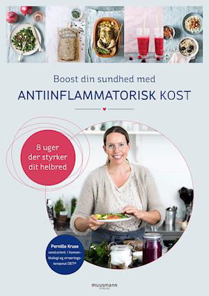 Boost din sundhed med antiinflammatorisk kost - Pernille Kruse - Bücher - Muusmann Forlag - 9788793679757 - 19. Dezember 2019