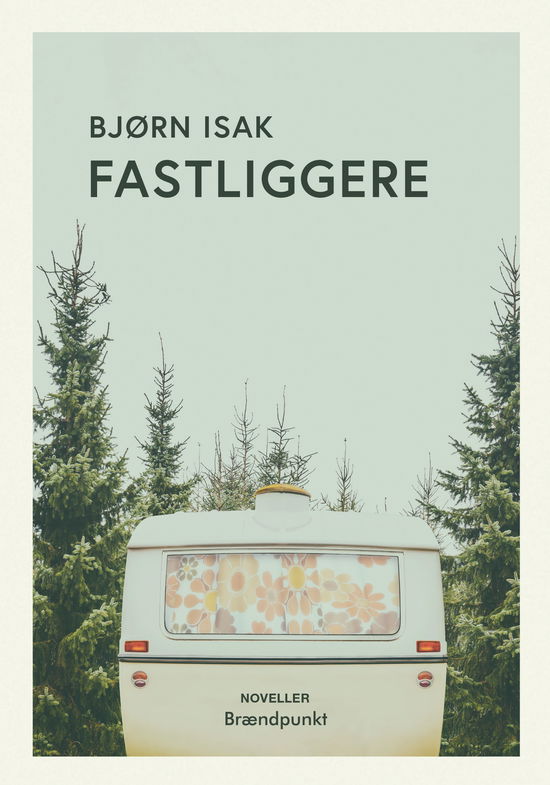 Cover for Bjørn Isak · Fastliggere (Sewn Spine Book) [1st edition] (2020)