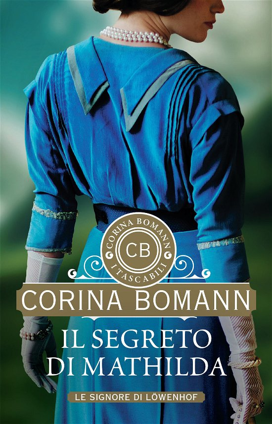 Cover for Corina Bomann · Il Segreto Di Mathilda. Le Signore Di Lowenhof (Bog)