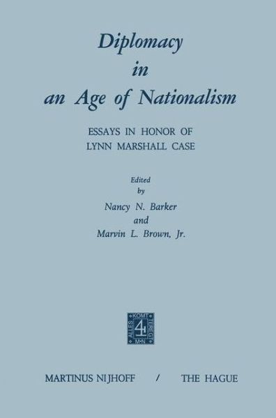 Nancy N Barker · Diplomacy in an Age of Nationalism: Essays in Honor of Lynn Marshall Case (Gebundenes Buch) [1971 edition] (1971)