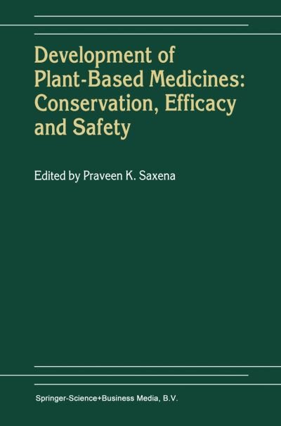 Cover for Praveen K Saxena · Development of Plant-Based Medicines: Conservation, Efficacy and Safety (Paperback Book) [Softcover reprint of hardcover 1st ed. 2001 edition] (2010)