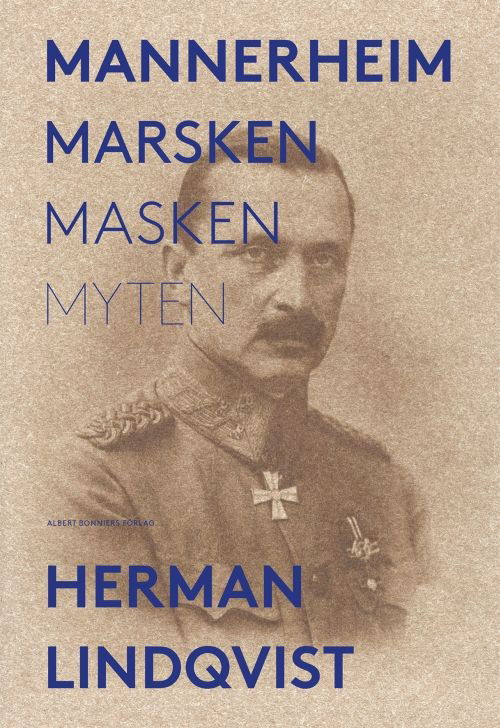 Cover for Herman Lindqvist · Mannerheim  : marsken, masken, myten (Hardcover Book) (2017)