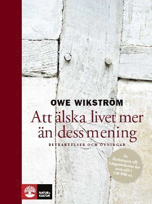 Cover for Wikström Owe · Att älska livet mer än dess mening : betraktelser och övningar (Bound Book) (2010)