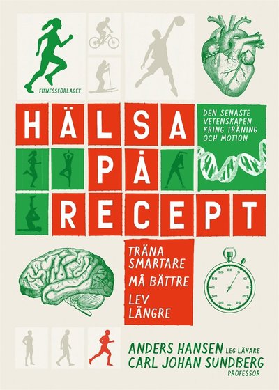 Cover for Carl Johan Sundberg Anders Hansen · Hälsa på recept : träna smartare, må bättre, lev längre (ePUB) (2014)