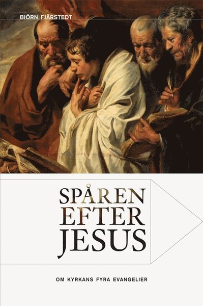 Cover for Biörn Fjärstedt · Spåren efter Jesus : om kyrkans fyra evangelier (Book) (2012)