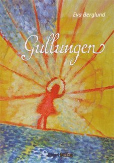 Cover for Eva Berglund · Gullungen (Bound Book) (2013)