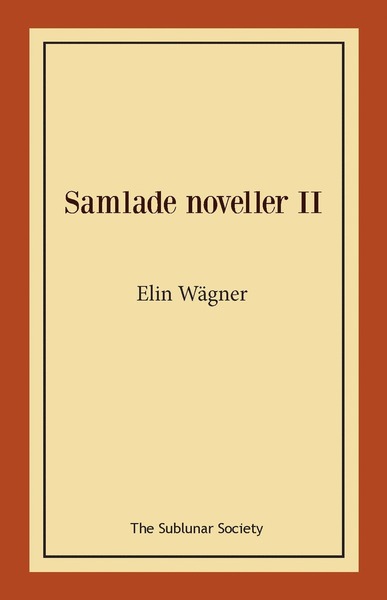 Samlade noveller II - Elin Wägner - Books - The Sublunar Society - 9789188999757 - April 25, 2020