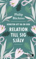 Cover for Philip Bäckmo · Konsten att ha en god relation till sig själv (Paperback Book) (2021)