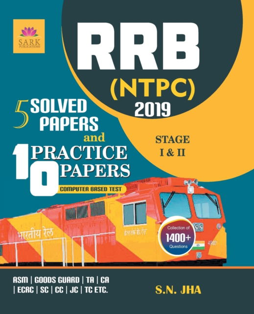 Rrb Ntpc 5 Solved and 10 Practice Papers 2019 - S N Jha - Kirjat - Sark Publications - 9789351728757 - keskiviikko 1. heinäkuuta 2020