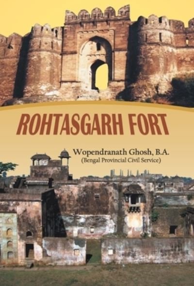 Cover for Wopendranath Ghosh · Rohtasgarh Fort (Bok) (2020)