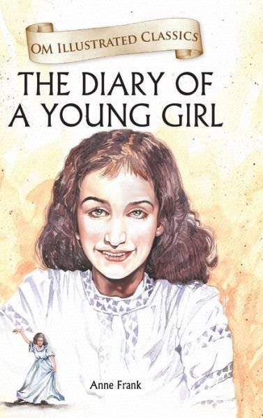 The Diary of a Young Girl Om Illustrated Classics - Anne Frank - Livros - OM Books International - 9789353766757 - 1 de fevereiro de 2021
