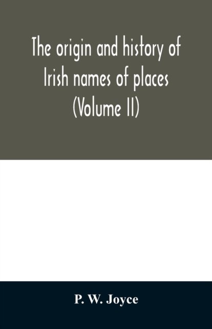 Cover for P W Joyce · The origin and history of Irish names of places (Volume II) (Paperback Book) (2020)