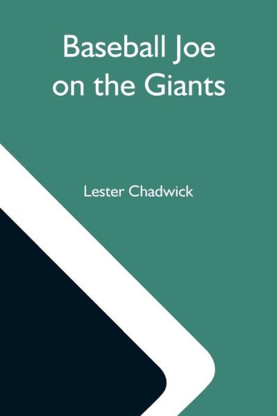 Cover for Lester Chadwick · Baseball Joe On The Giants; Or, Making Good As A Ball Twirler In The Metropolis (Paperback Book) (2021)