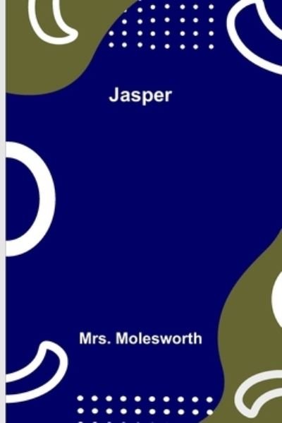 Cover for Mrs Molesworth · Jasper (Taschenbuch) (2022)