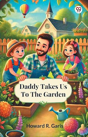 Cover for Howard R Garis · Daddy Takes Us To The Garden (Edition1) (Paperback Book) (2025)