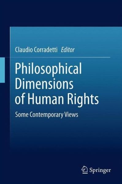 Claudio Corradetti · Philosophical Dimensions of Human Rights: Some Contemporary Views (Hardcover Book) [2012 edition] (2011)