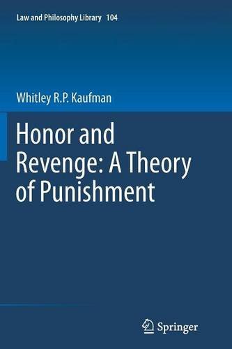 Honor and Revenge: A Theory of Punishment - Law and Philosophy Library - Whitley R.P. Kaufman - Bücher - Springer - 9789401784757 - 21. September 2014