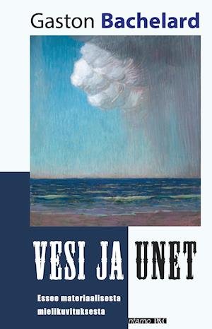 Cover for Gaston Bachelard · Vesi ja unet (Pocketbok) (2017)
