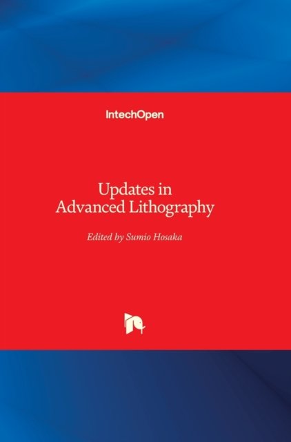 Updates in Advanced Lithography - Sumio Hosaka - Książki - In Tech - 9789535111757 - 3 lipca 2013