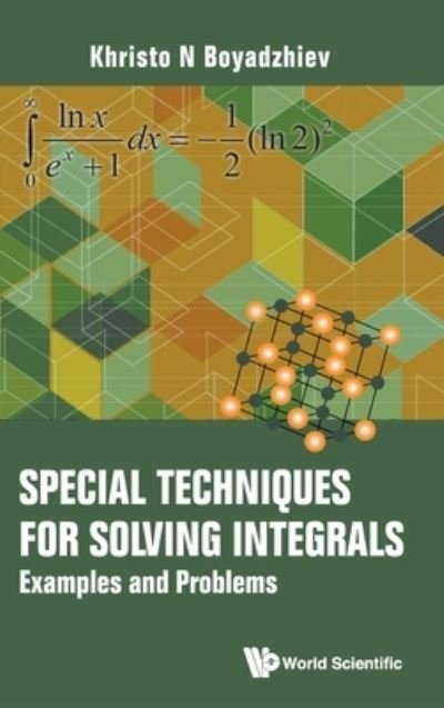 Cover for Boyadzhiev, Khristo N (Ohio Northern University, Usa) · Special Techniques For Solving Integrals: Examples And Problems (Hardcover Book) (2021)
