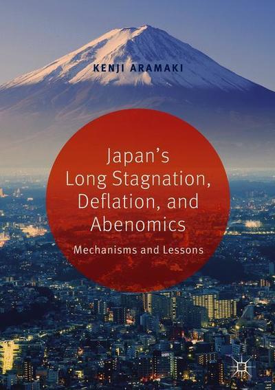 Cover for Kenji Aramaki · Japan's Long Stagnation, Deflation, and Abenomics: Mechanisms and Lessons (Hardcover Book) [1st ed. 2018 edition] (2019)