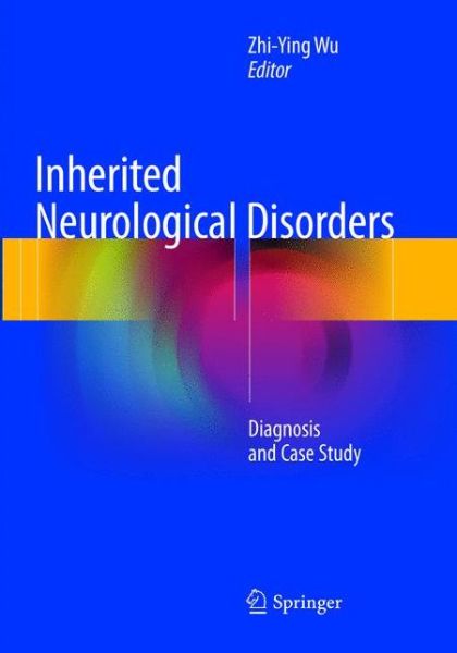 Inherited Neurological Disorders: Diagnosis and Case Study -  - Books - Springer Verlag, Singapore - 9789811350757 - December 12, 2018