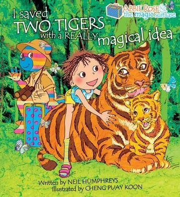 Cover for Neil Humphreys · Abbie Rose and the Magic Suitcase: I Saved Two Tigers With a Really Magical Idea - Abbie Rose and the Magic Suitcase (Paperback Book) (2017)