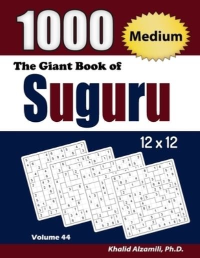 Cover for Alzamili Khalid Alzamili · The Giant Book of Suguru: 1000 Medium Number Blocks (12x12) Puzzles - Adult Activity Books Series (Pocketbok) (2020)