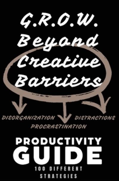 Cover for Valencia Clay · Grow Beyond Creative Barriers G.R.O.W. Guide (Book) (2024)