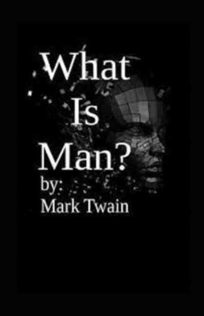 Cover for Mark Twain · What Is Man? Annotated (Paperback Book) (2022)
