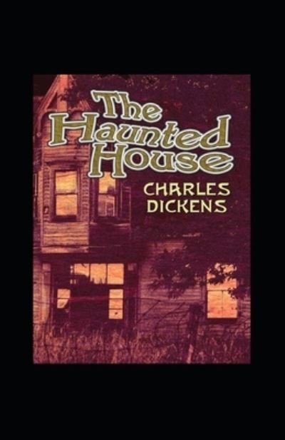 Cover for Charles Dickens · The Haunted House Illustrated (Paperback Book) (2022)