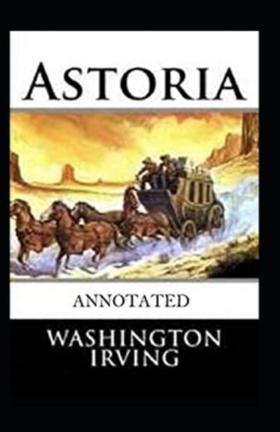 Cover for Washington Irving · Astoria Illustrated (Paperback Book) (2021)