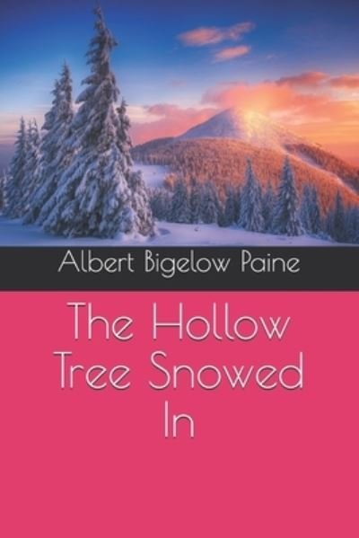 Cover for Albert Bigelow Paine · The Hollow Tree Snowed In (Paperback Book) (2020)
