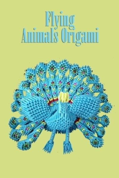 Cover for Inica Nichols · Flying Animals Origami (Paperback Book) (2020)